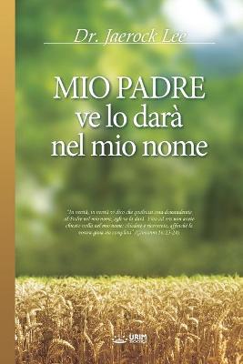 Book cover for Mio Padre ve lo dara nel mio nome