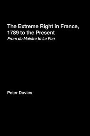 Cover of Extreme Right in France, 1789 to the Present, The: From de Maistre to Le Pen