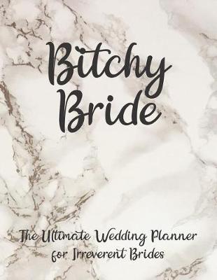 Book cover for Bitchy Bride The Ultimate Wedding Planner for Irreverent Brides