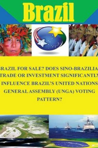 Cover of Brazil for Sale? Does Sino-Brazilian Trade or Investment Significantly Influence Brazil's United Nations General Assembly (UNGA) Voting Pattern?