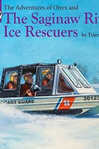 Cover of The Adventures of Onyx and The Saginaw River Ice Rescuers