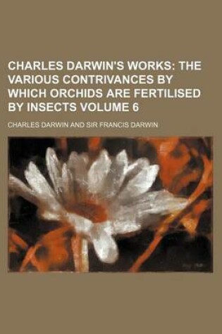 Cover of Charles Darwin's Works Volume 6