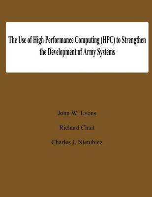 Book cover for The Use of High Performance Computing (HPC) to Stengthen the Developing of Army Systems