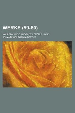 Cover of Werke; Vollstandige Ausgabe Letzter Hand (59-60)