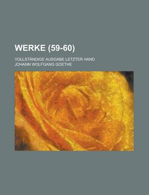 Book cover for Werke; Vollstandige Ausgabe Letzter Hand (59-60)