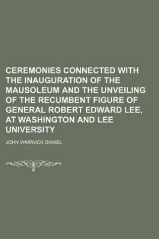 Cover of Ceremonies Connected with the Inauguration of the Mausoleum and the Unveiling of the Recumbent Figure of General Robert Edward Lee, at Washington and Lee University