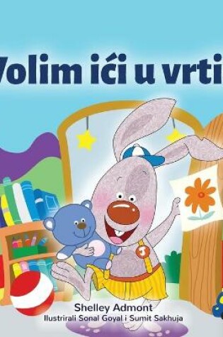 Cover of I Love to Go to Daycare (Croatian Children's Book)