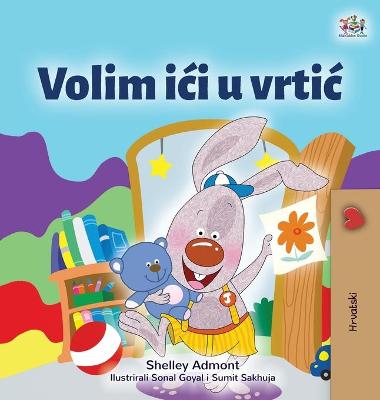 Book cover for I Love to Go to Daycare (Croatian Children's Book)