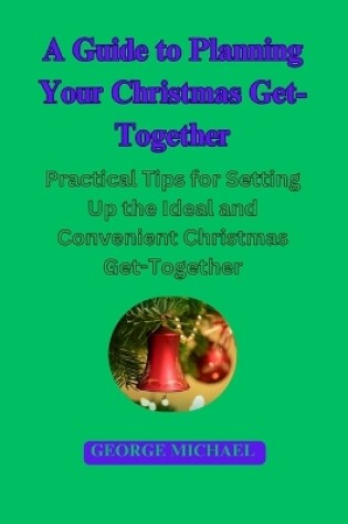 Cover of A Guide To Planning Your Christmas Get-Together