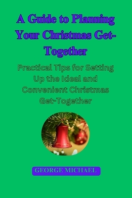 Book cover for A Guide To Planning Your Christmas Get-Together