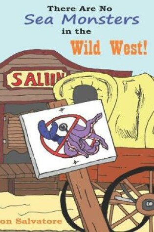 Cover of There Are No Sea Monsters in the Wild West!