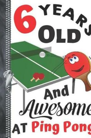 Cover of 6 Years Old And Awesome At Ping Pong