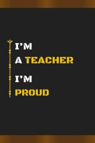 Cover of I'm a Teacher I'm Proud