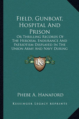 Book cover for Field, Gunboat, Hospital and Prison Field, Gunboat, Hospital and Prison