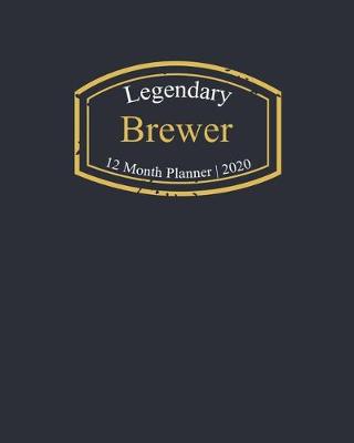 Book cover for Legendary Brewer, 12 Month Planner 2020