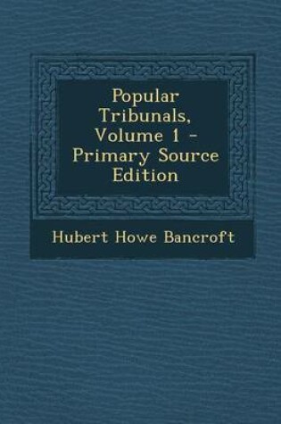 Cover of Popular Tribunals, Volume 1 - Primary Source Edition