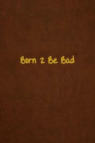 Cover of Born 2 Be Bad