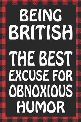 Book cover for Being British Is the Best Excuse for Obnoxious Humor