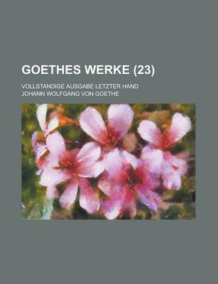 Book cover for Goethes Werke (23); Vollstandige Ausgabe Letzter Hand