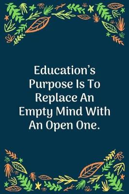 Book cover for Education's Purpose Is To Replace An Empty Mind With An Open One