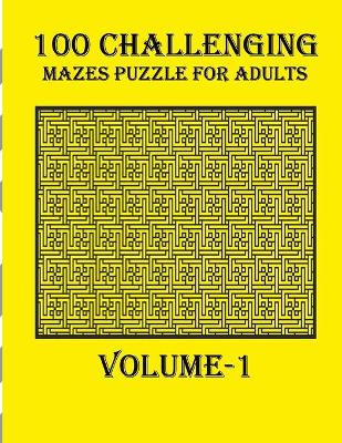 Book cover for 100 Challenging Mazes Puzzle For Adults, Volume-1