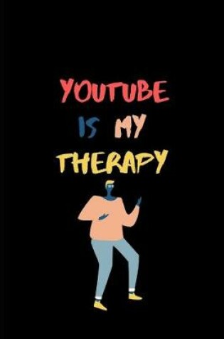 Cover of Youtube Is My Therapy