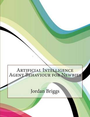 Book cover for Artificial Intelligence Agent Behaviour for Newbies