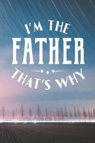 Cover of I'm The Father That's Why