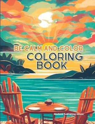 Book cover for Be Calm and Color Coloring Book
