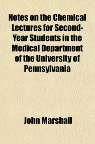 Cover of Notes on the Chemical Lectures for Second-Year Students in the Medical Department of the University of Pennsylvania