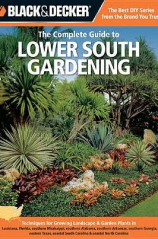 Cover of Black & Decker the Complete Guide to Lower South Gardening
