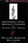 Book cover for Asphodel, That Greeny Flower & Other Love Poems
