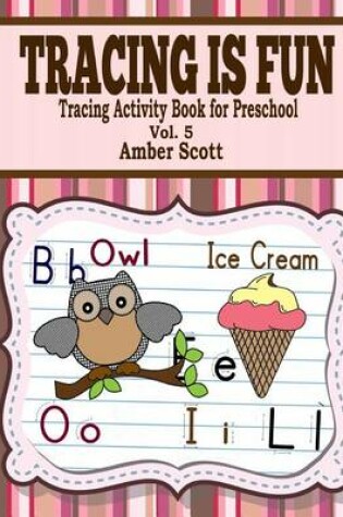 Cover of Tracing Is Fun ( Tracing Activity Book For Preschool ) - Vol. 5