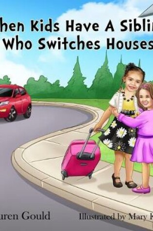 Cover of When Kids Have A Sibling Who Switches Houses