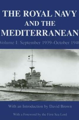 Cover of Royal Navy and the Mediterranean, The: Vol.I: September 1939 - October 1940
