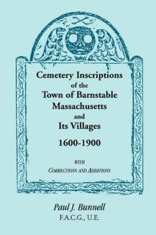 Cover of Cemetery Inscriptions of the Town of Barnstable, Massachusetts, and its Villages, 1600-1900, with Corrections and Additions