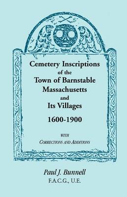 Cover of Cemetery Inscriptions of the Town of Barnstable, Massachusetts, and its Villages, 1600-1900, with Corrections and Additions