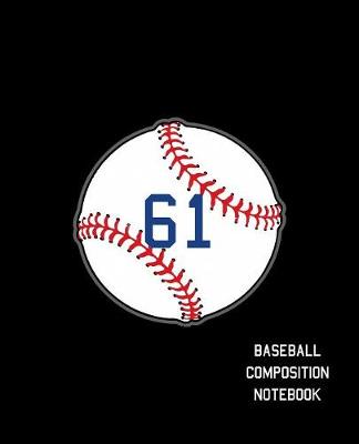 Book cover for 61 Baseball Composition Notebook