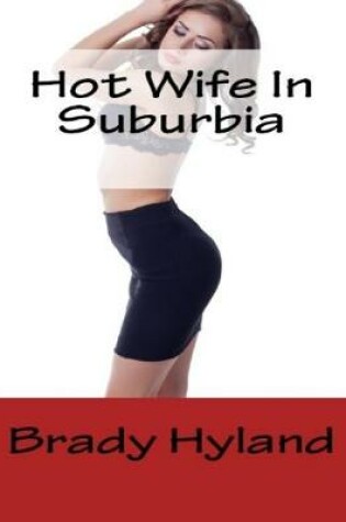 Cover of Hot Wife In Suburbia