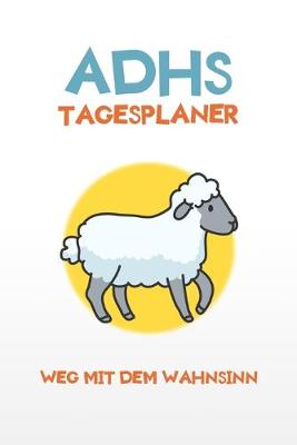 Book cover for ADHS Tagesplaner - Weg mit dem Wahnsinn