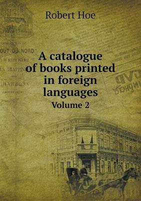 Book cover for A catalogue of books printed in foreign languages Volume 2