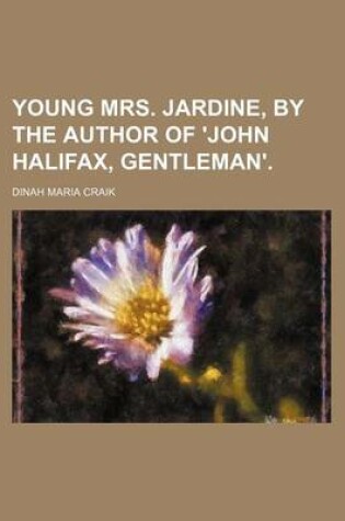 Cover of Young Mrs. Jardine, by the Author of 'John Halifax, Gentleman'. (Volume 2)