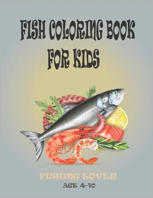 Book cover for Fish coloring book for kids Fishing Lover ages 4-10