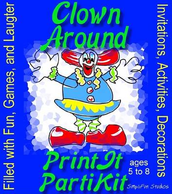 Book cover for Children's Clown Around Theme Birthday Party Games and Printable Theme Party Kit