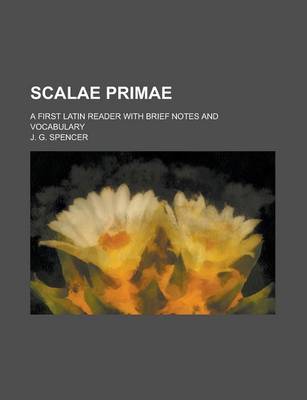 Book cover for Scalae Primae; A First Latin Reader with Brief Notes and Vocabulary