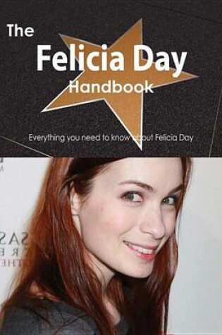 Cover of The Felicia Day Handbook - Everything You Need to Know about Felicia Day