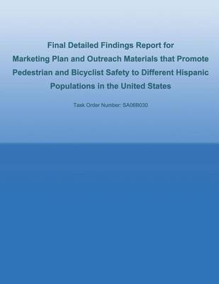 Book cover for Final Detailed Findings Report for Marketing Plan and Outreach Materials that Promote Pedestrian and Bicyclist Safety to Different Hispanic Populations in the United States