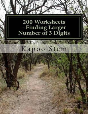 Book cover for 200 Worksheets - Finding Larger Number of 3 Digits