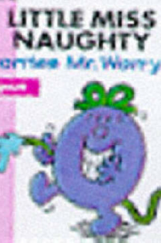 Cover of Little Miss Naughty Worries Mr.Worry
