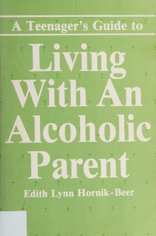 Cover of A Teenager's Guide to Living with an Alcoholic Parent